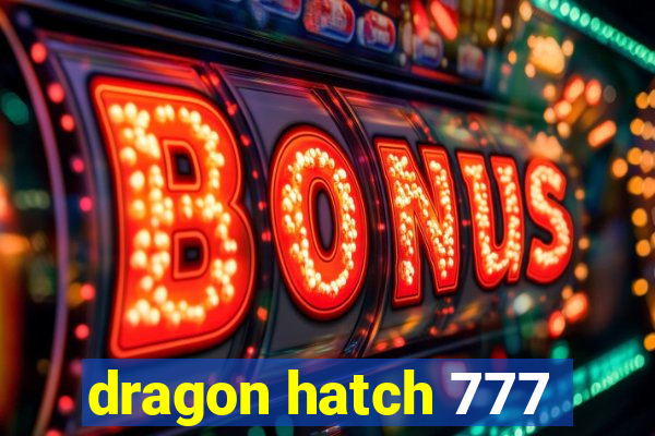 dragon hatch 777